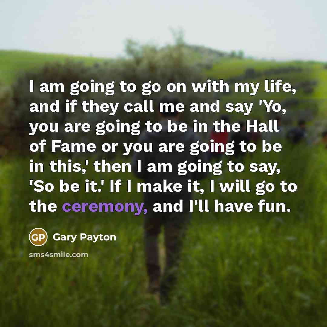 “I am going to go on with my life, and…” quote by Gary Payton