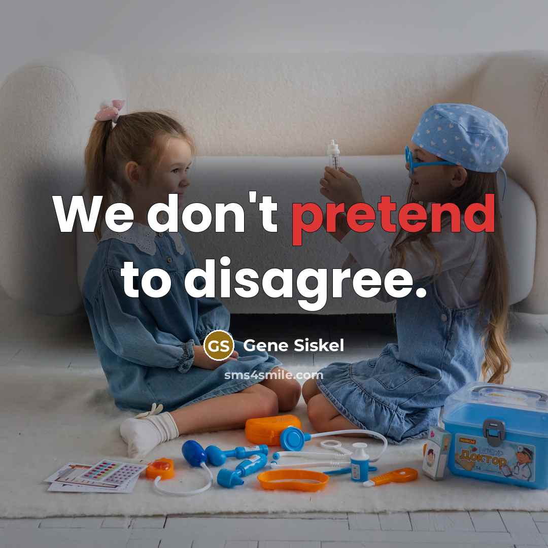 “We don't pretend to disagree.…” quote by Gene Siskel