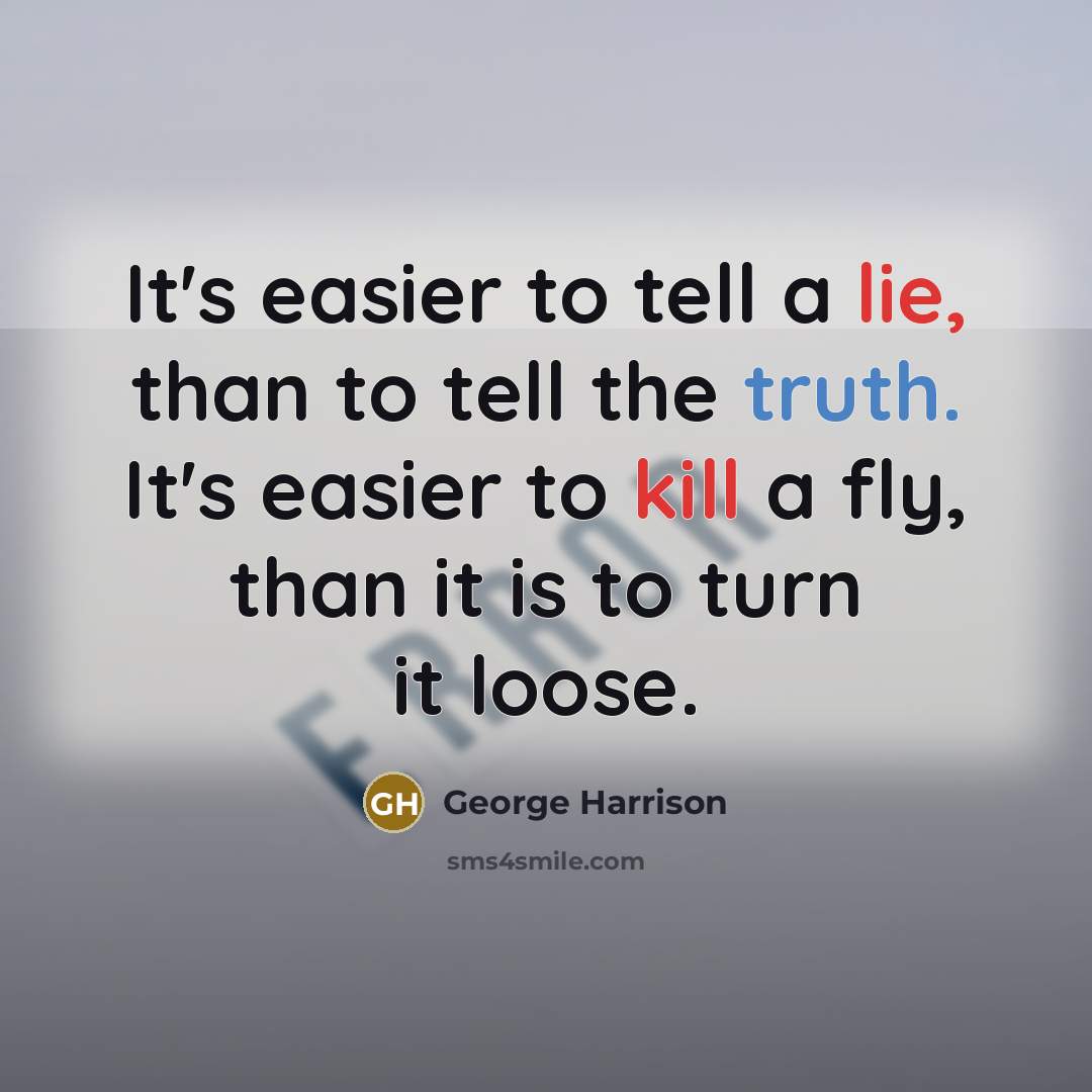 “It's easier to tell a lie, than to tell the…” quote by George Harrison