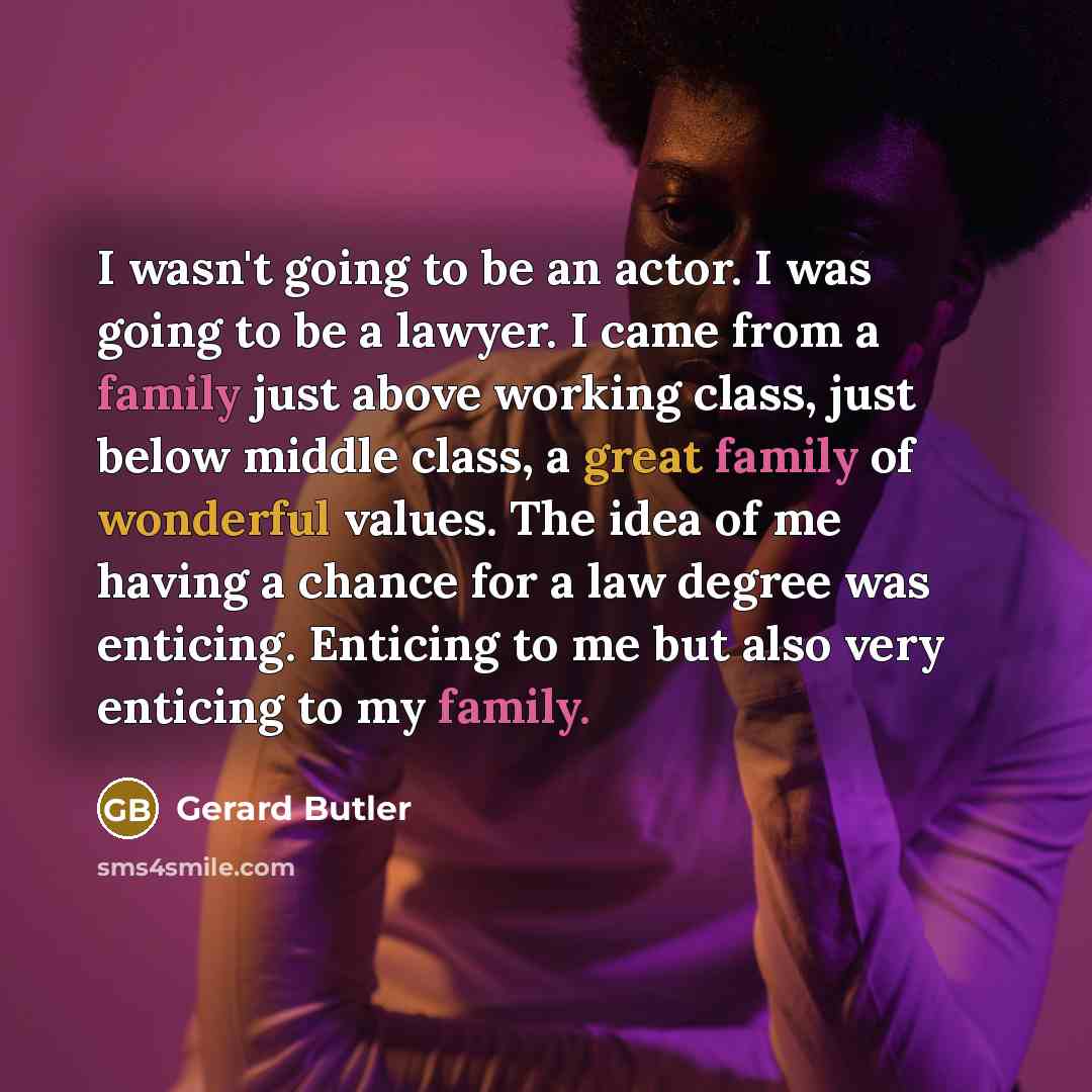 “I wasn't going to be an actor. I was going…” quote by Gerard Butler