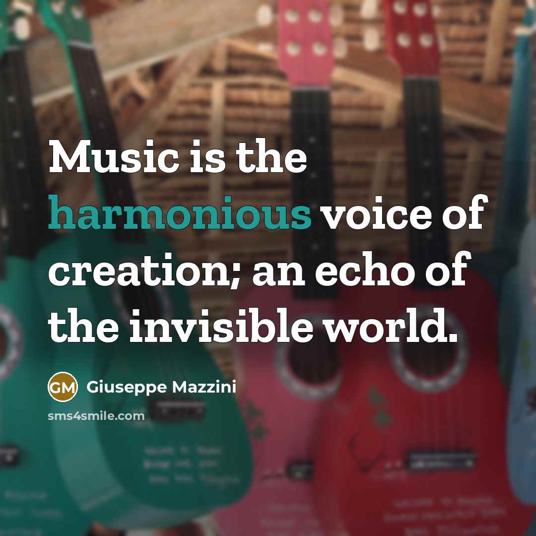 “Music is the harmonious voice of creation; an echo of…” quote by Giuseppe Mazzini