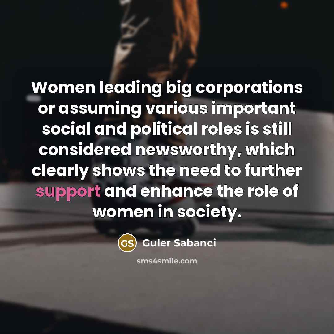 “Women leading big corporations or assuming various important social and…” quote by Guler Sabanci