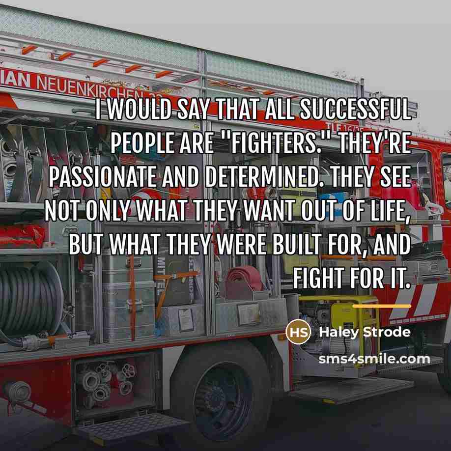 “I would say that all successful people are "fighters." They're…” quote by Haley Strode