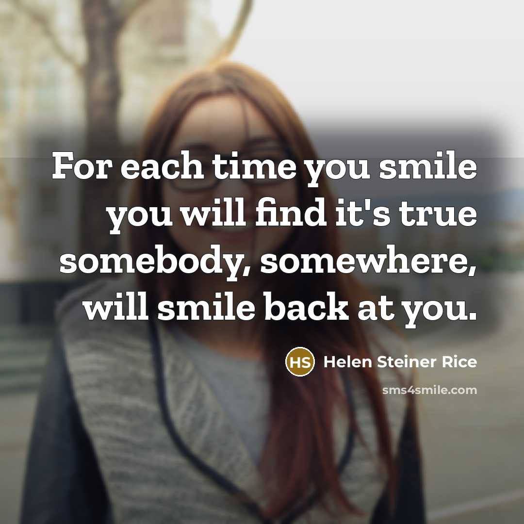 “For each time you smile you will find it's true…” quote by Helen Steiner Rice