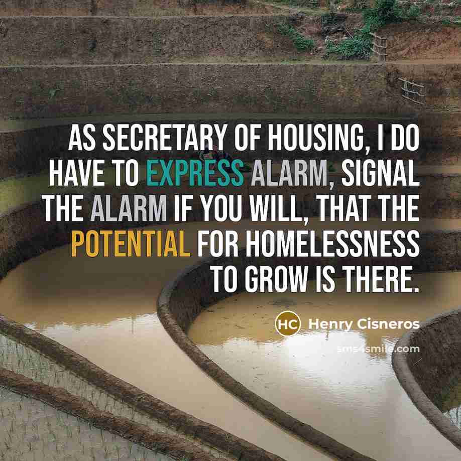 “As Secretary of Housing, I do have to express alarm,…” quote by Henry Cisneros