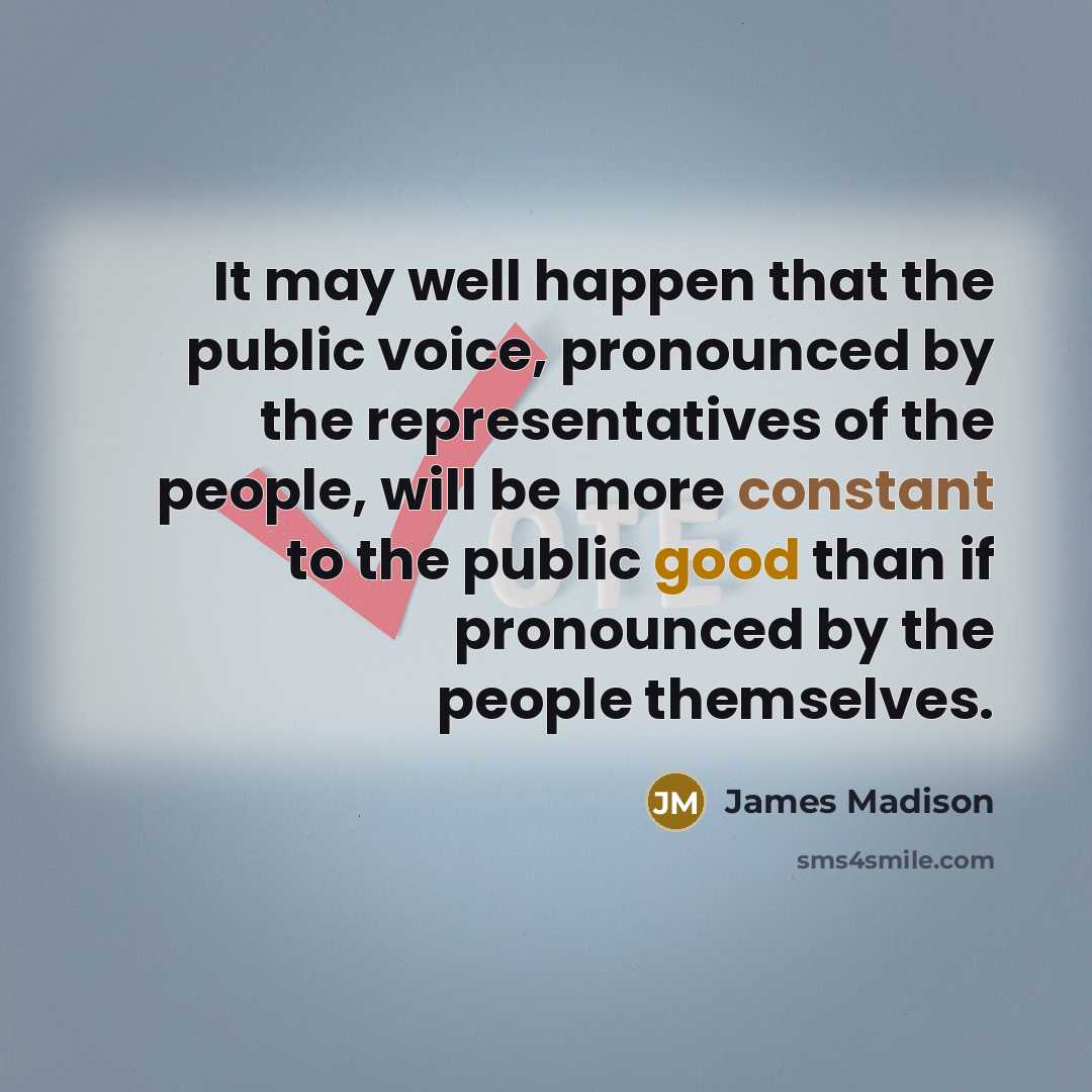 “It may well happen that the public voice, pronounced by…” quote by James Madison