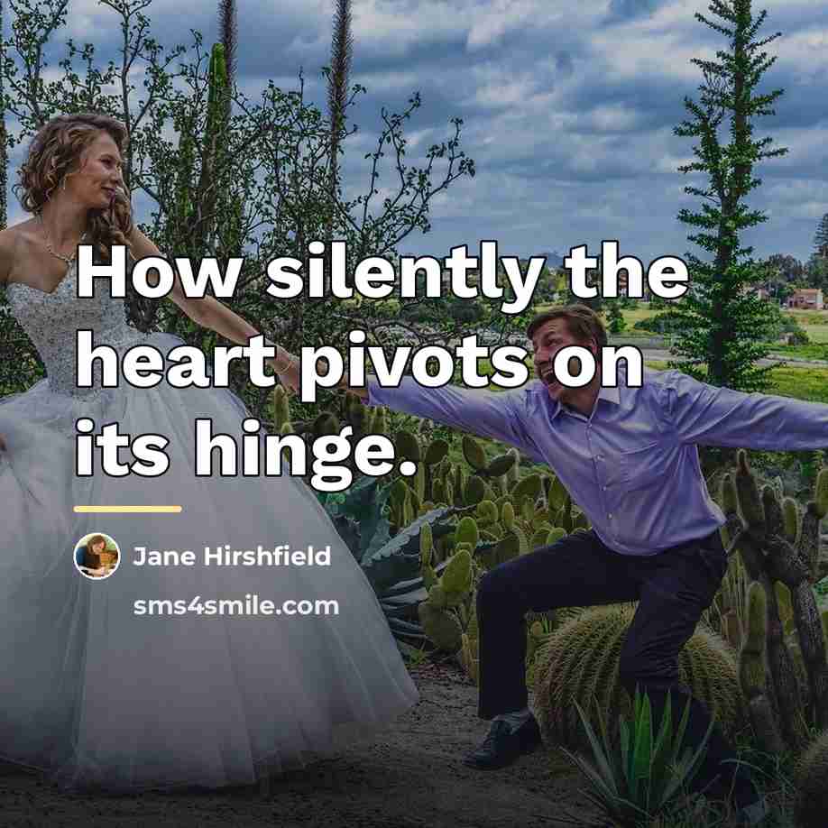 “How silently the heart pivots on its hinge.…” quote by Jane Hirshfield