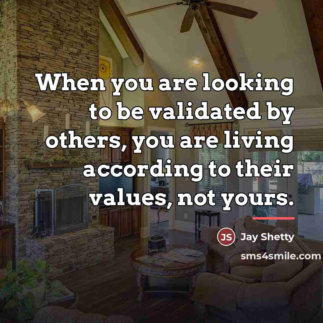 “When you are looking to be validated by others, you…” quote by Jay Shetty