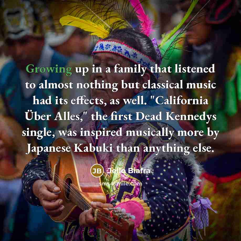 “Growing up in a family that listened to almost nothing…” quote by Jello Biafra