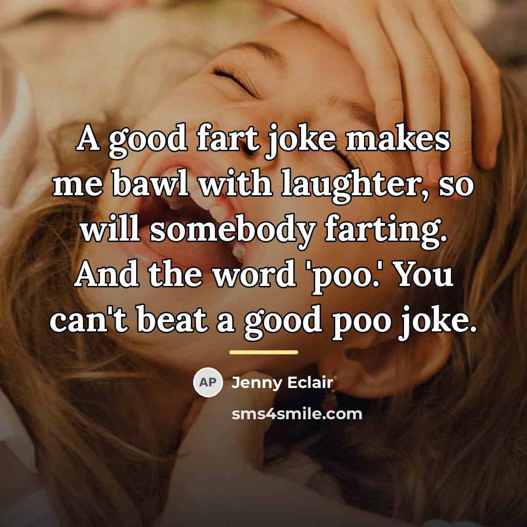“A good fart joke makes me bawl with laughter, so…” quote by Jenny Eclair