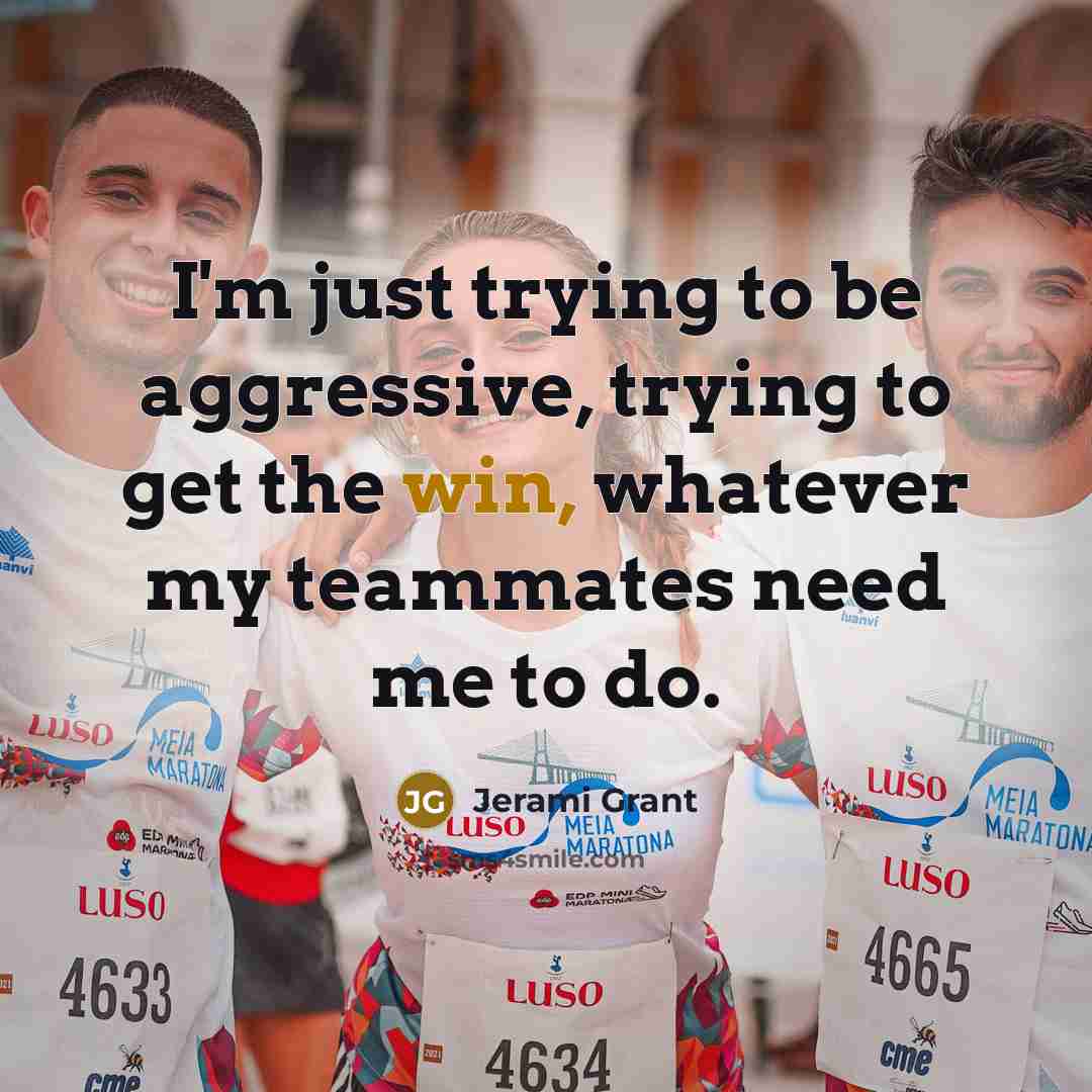 “I'm just trying to be aggressive, trying to get the…” quote by Jerami Grant