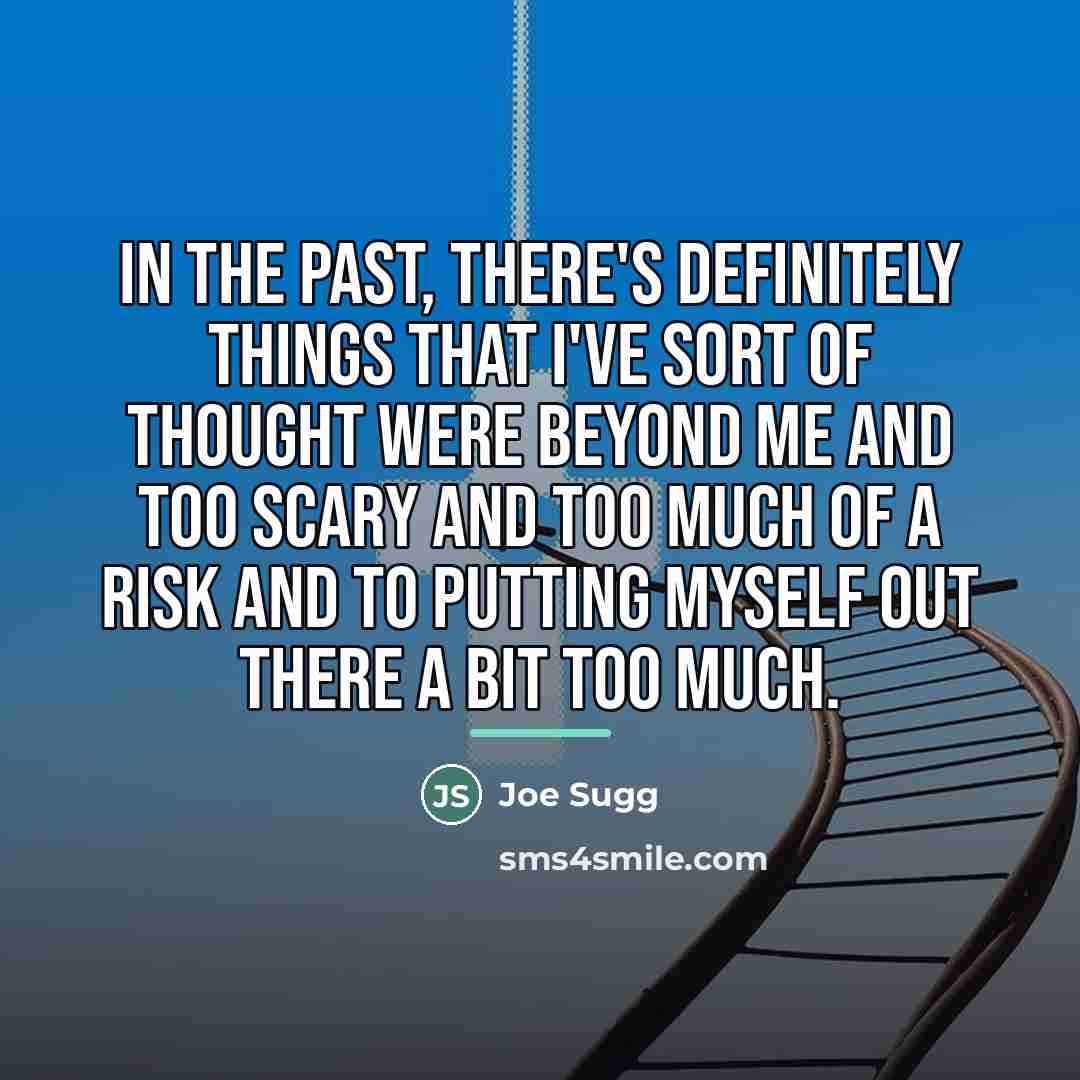 “In the past, there's definitely things that I've sort of…” quote by Joe Sugg