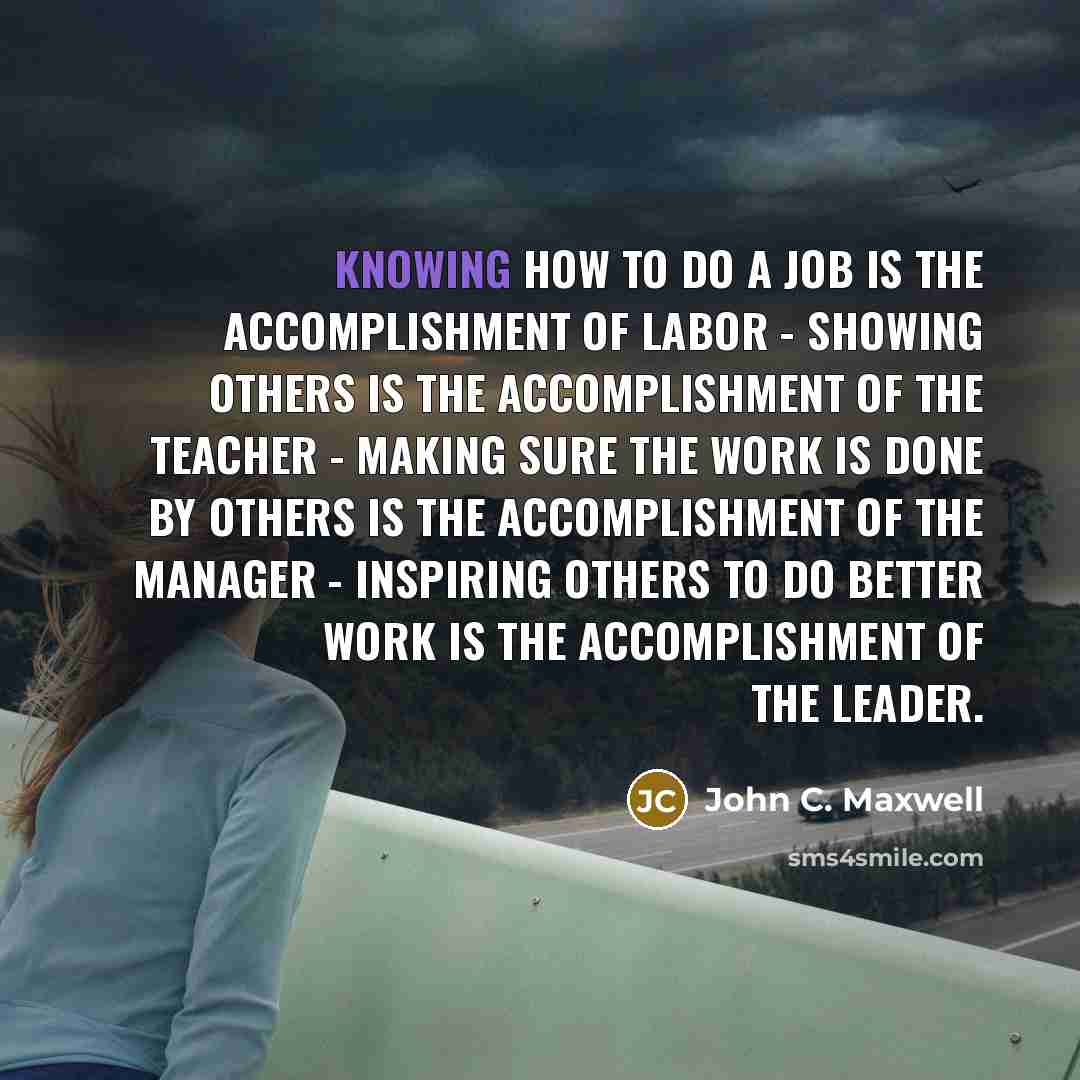 “Knowing how to do a job is the accomplishment of…” quote by John C. Maxwell
