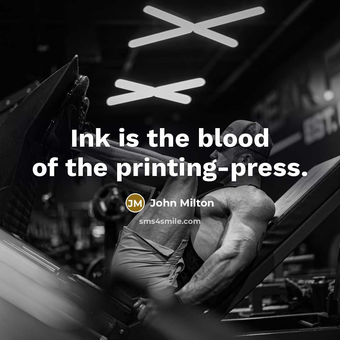 “Ink is the blood of the printing-press.…” quote by John Milton