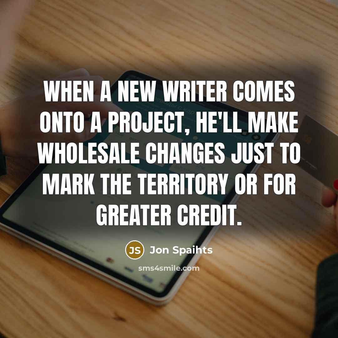 “When a new writer comes onto a project, he'll make…” quote by Jon Spaihts