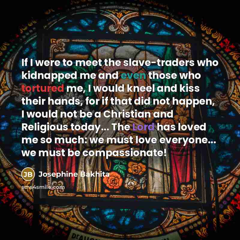 “If I were to meet the slave-traders who kidnapped me…” quote by Josephine Bakhita