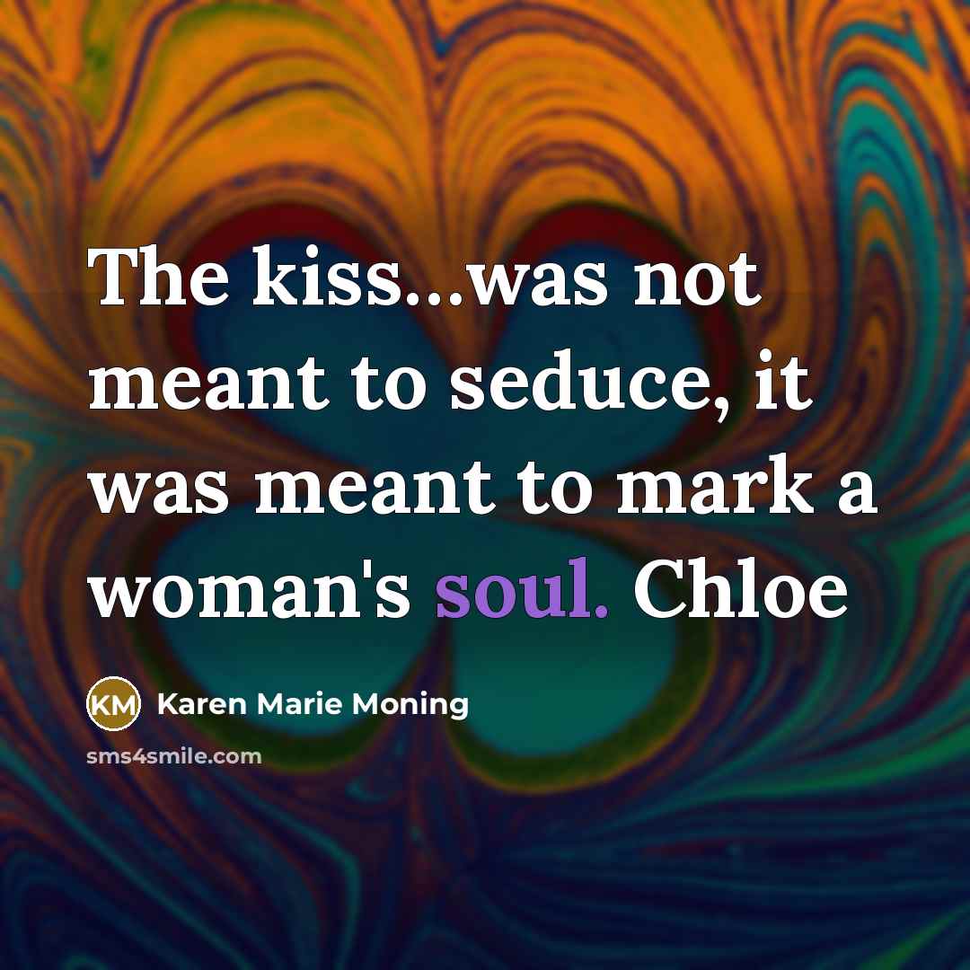 “The kiss....was not meant to seduce, it was meant to…” quote by Karen Marie Moning