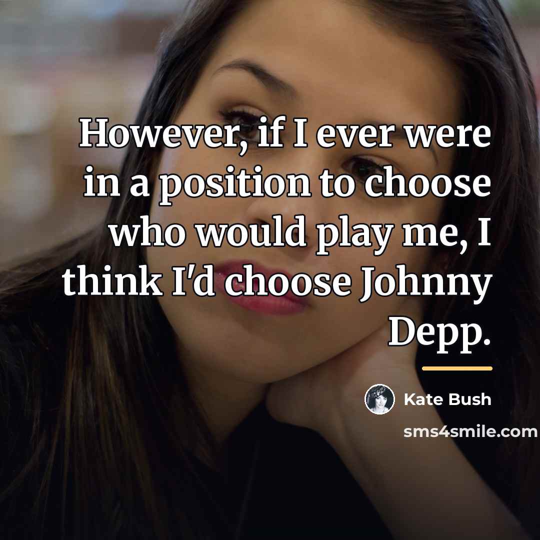 “However, if I ever were in a position to choose…” quote by Kate Bush