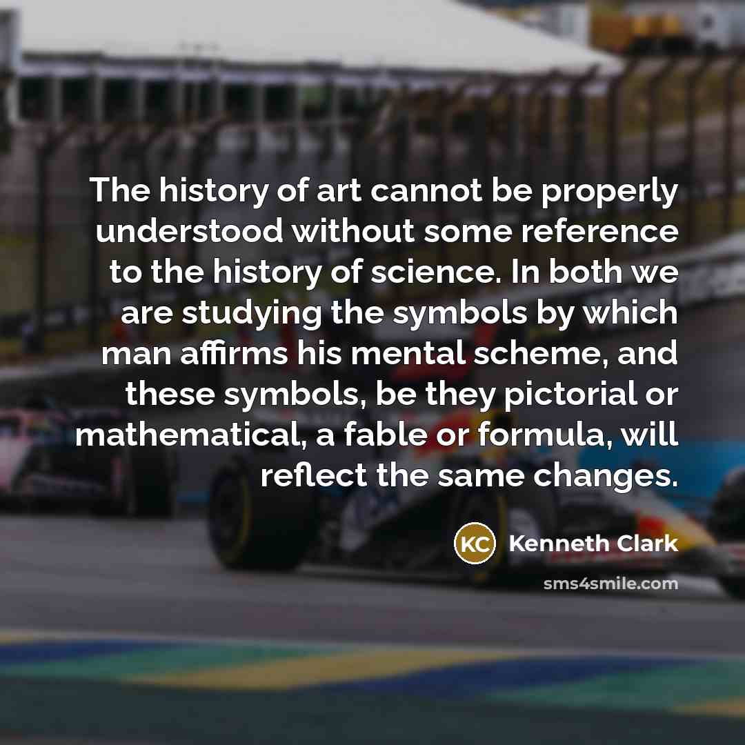 “The history of art cannot be properly understood without some…” quote by Kenneth Clark