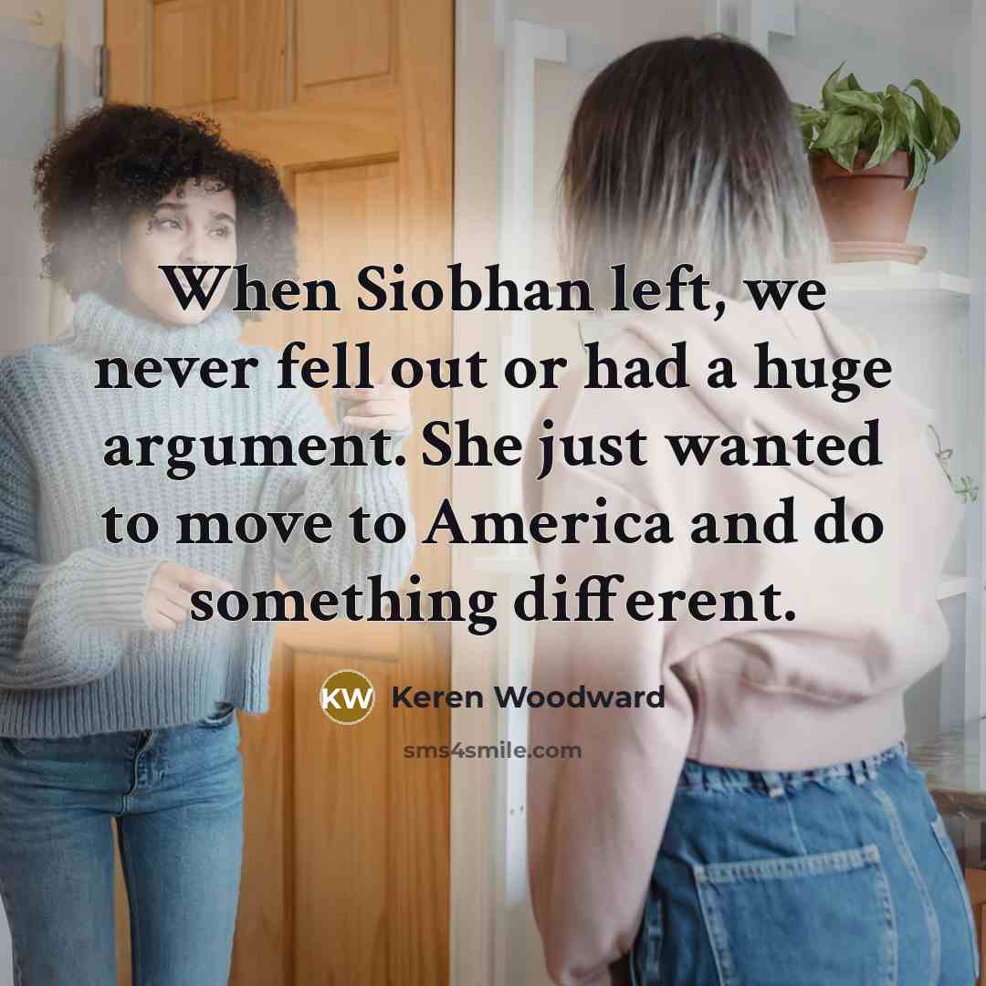 “When Siobhan left, we never fell out or had a…” quote by Keren Woodward