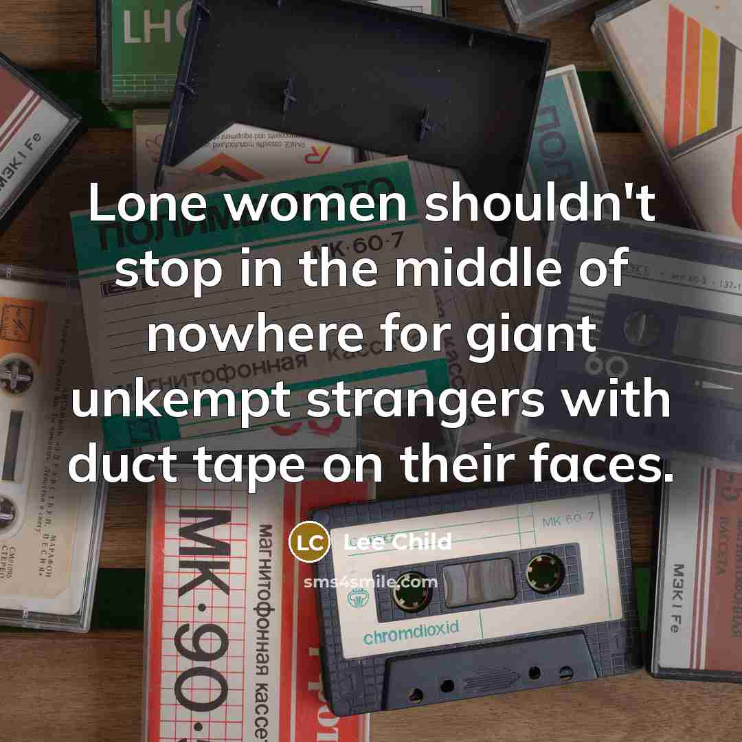 “Lone women shouldn't stop in the middle of nowhere for…” quote by Lee Child