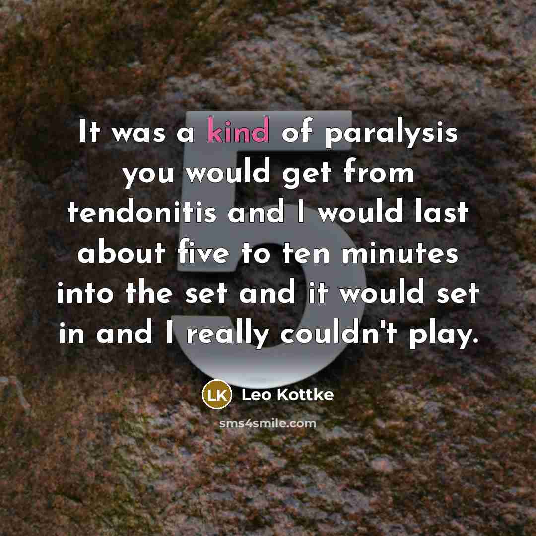 “It was a kind of paralysis you would get from…” quote by Leo Kottke