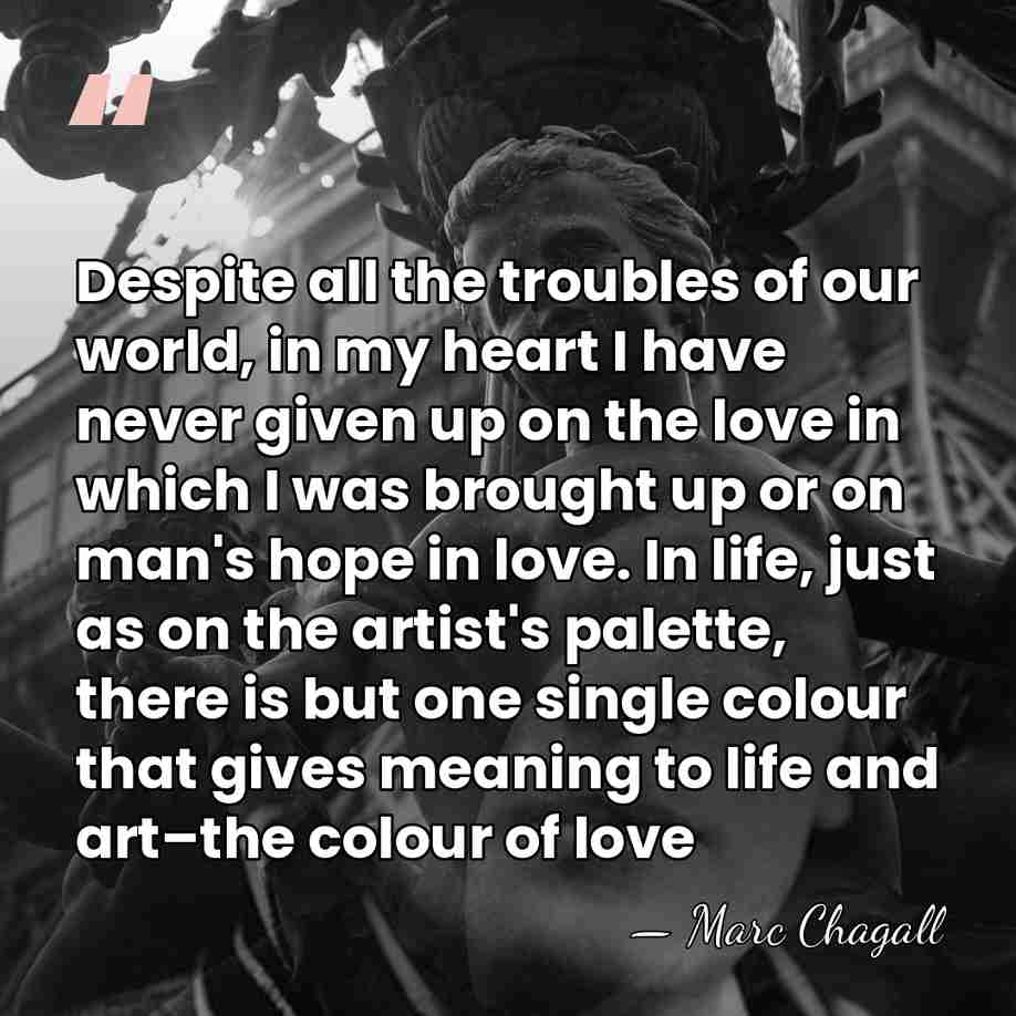 Despite all the troubles of our world, in my heart I have&hellip; - Marc Chagall