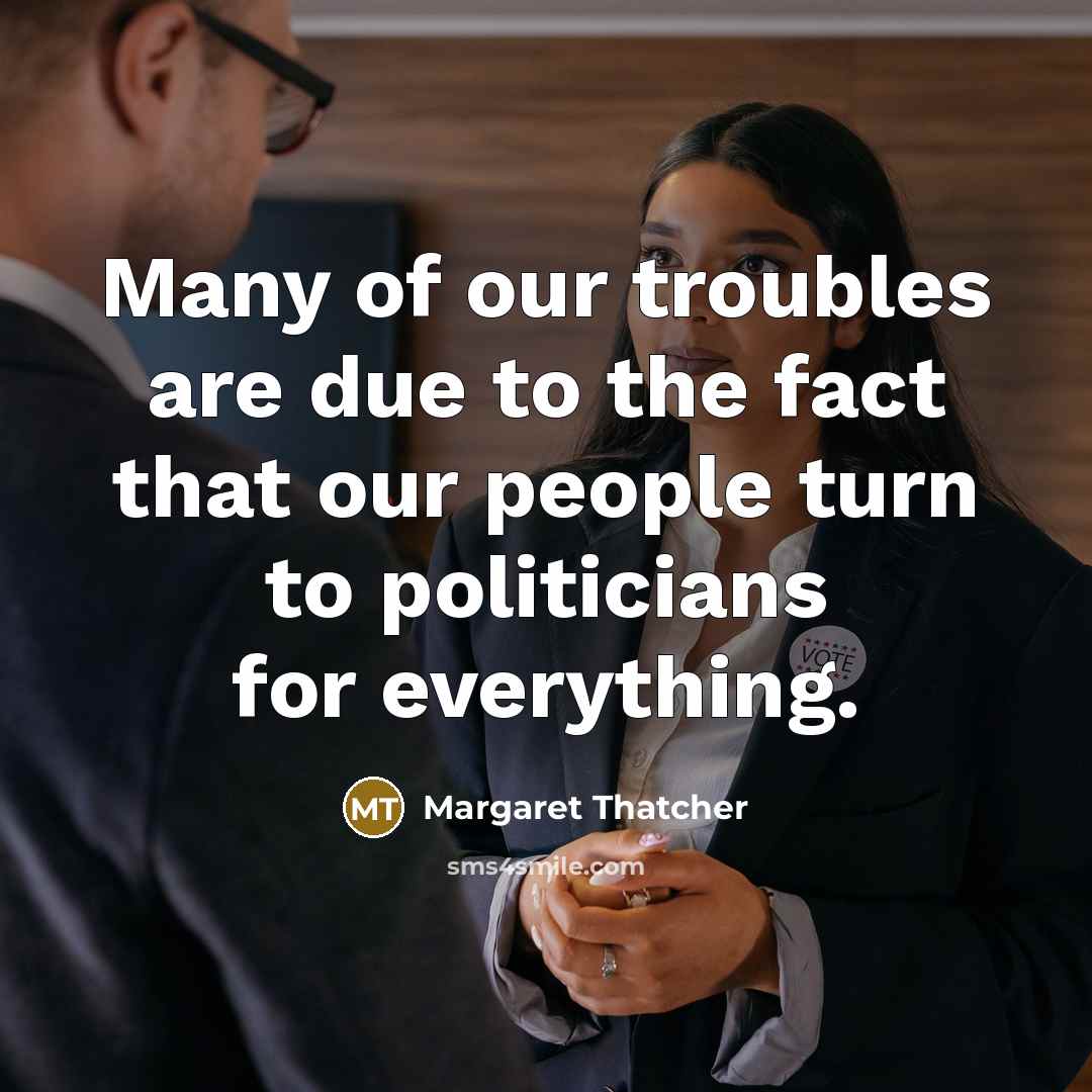 “Many of our troubles are due to the fact that…” quote by Margaret Thatcher