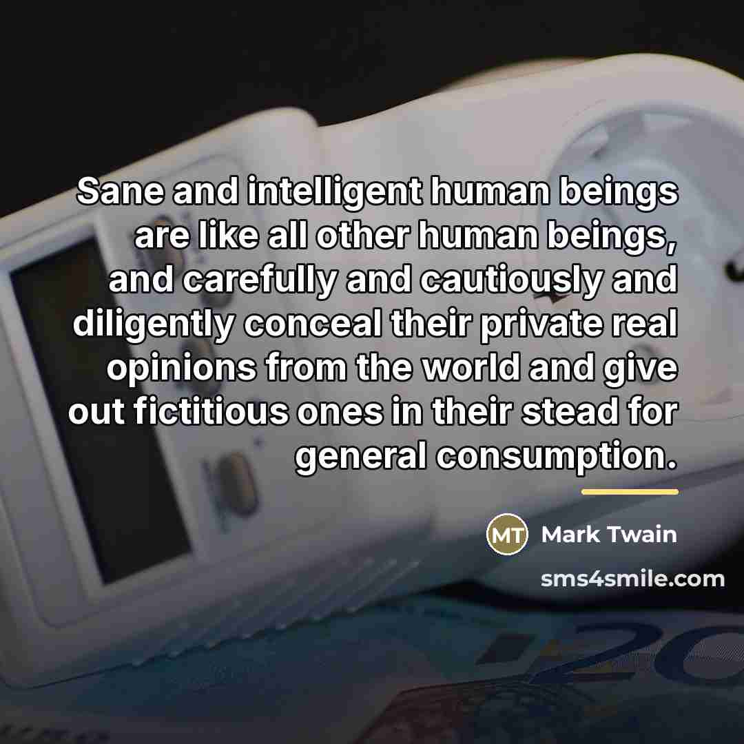 “Sane and intelligent human beings are like all other human…” quote by Mark Twain