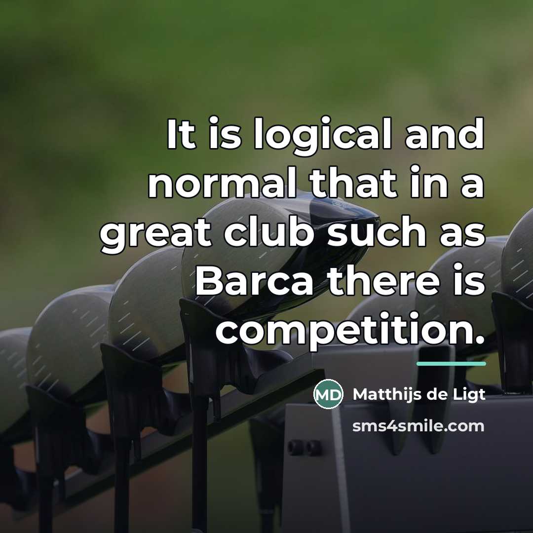 “It is logical and normal that in a great club…” quote by Matthijs de Ligt