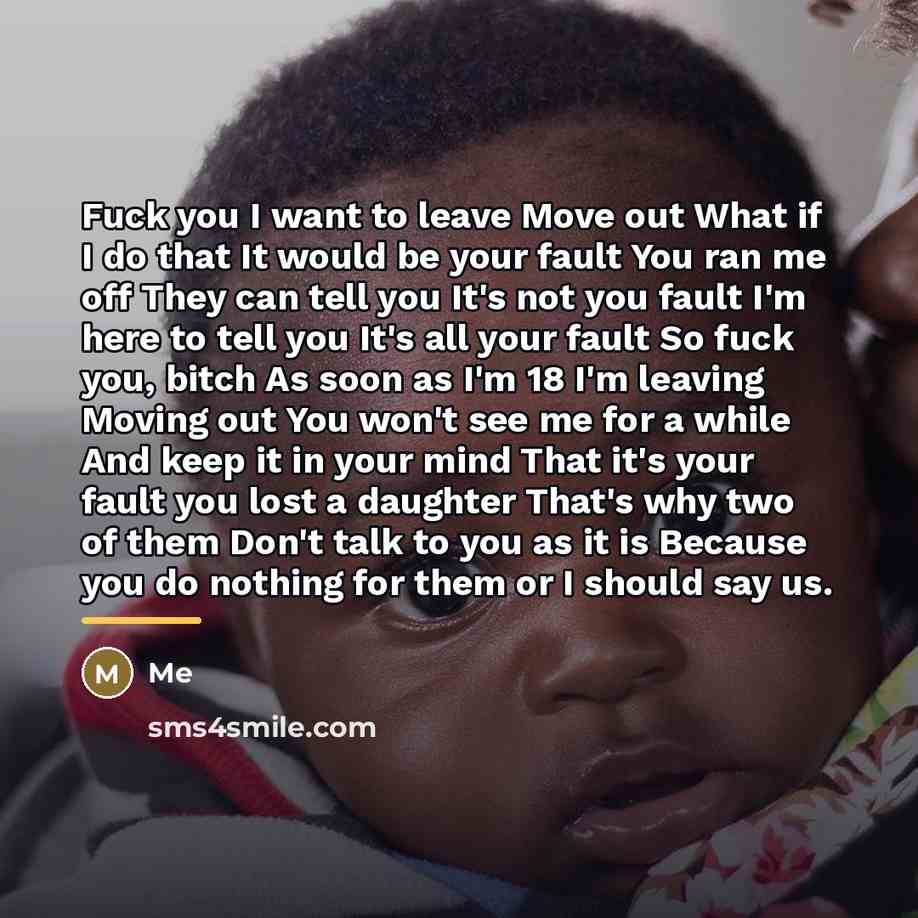 “Fuck you I want to leave Move out What if…” quote by Me