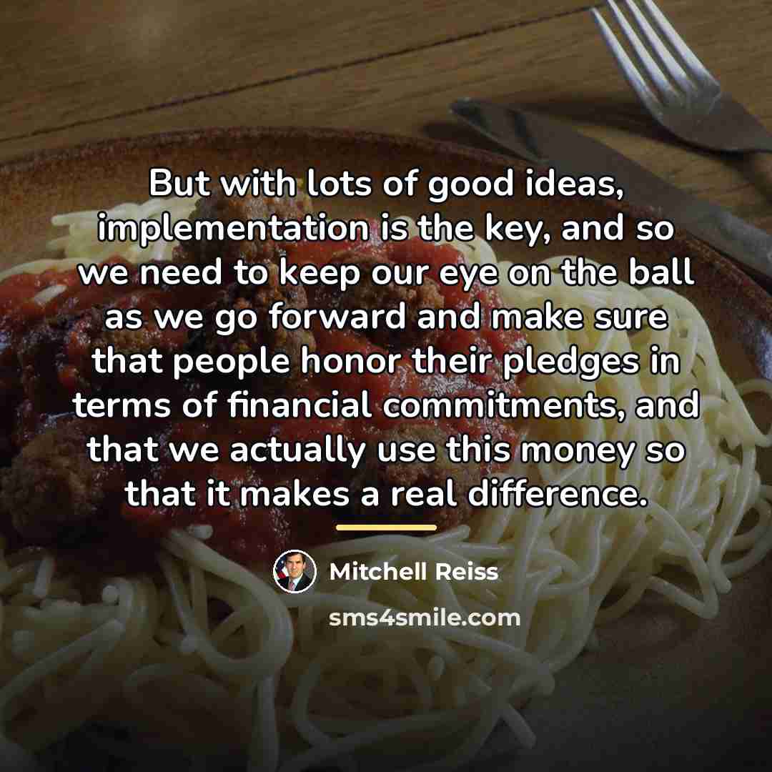 “But with lots of good ideas, implementation is the key,…” quote by Mitchell Reiss