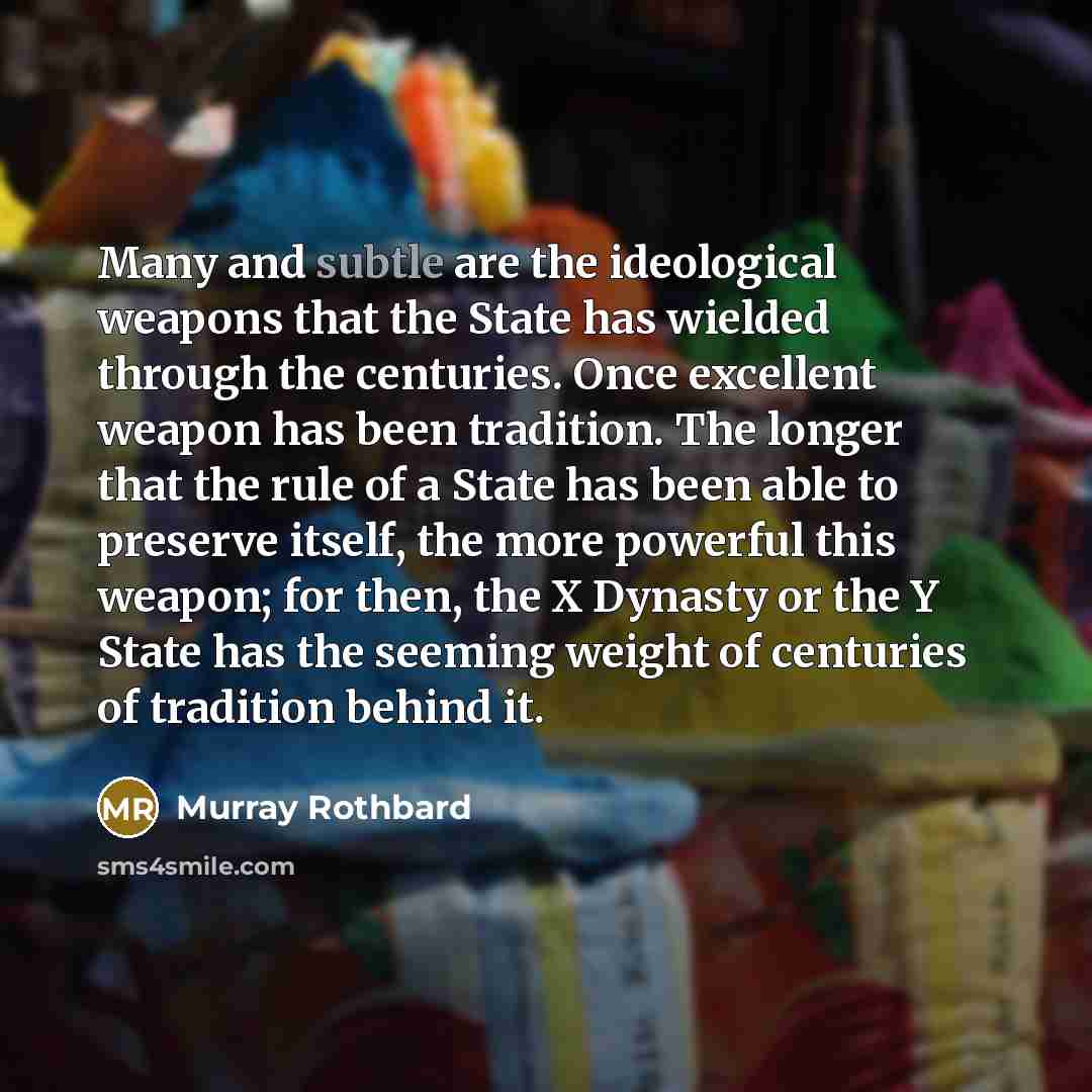 “Many and subtle are the ideological weapons that the State…” quote by Murray Rothbard
