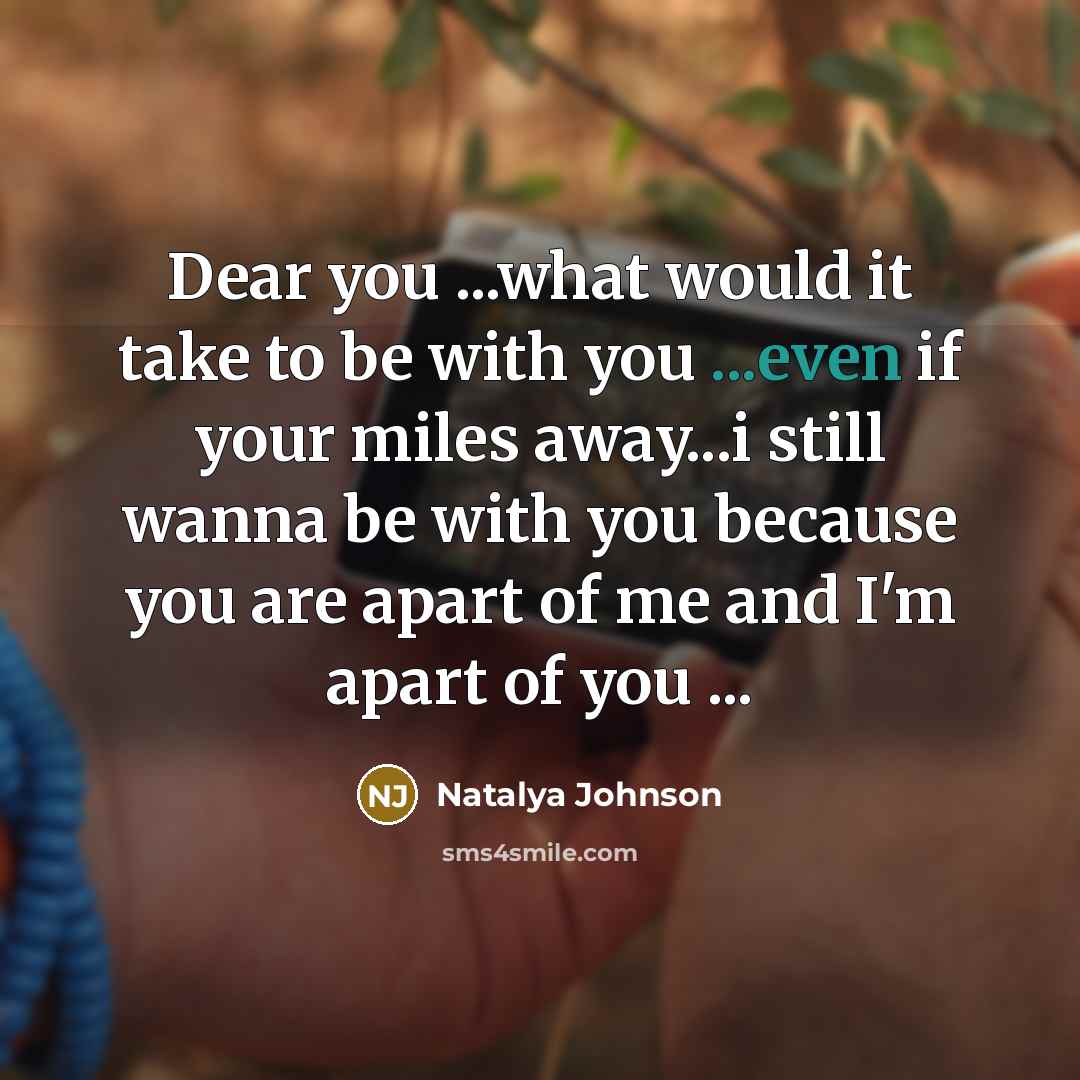 “Dear you ...what would it take to be with you…” quote by Natalya Johnson