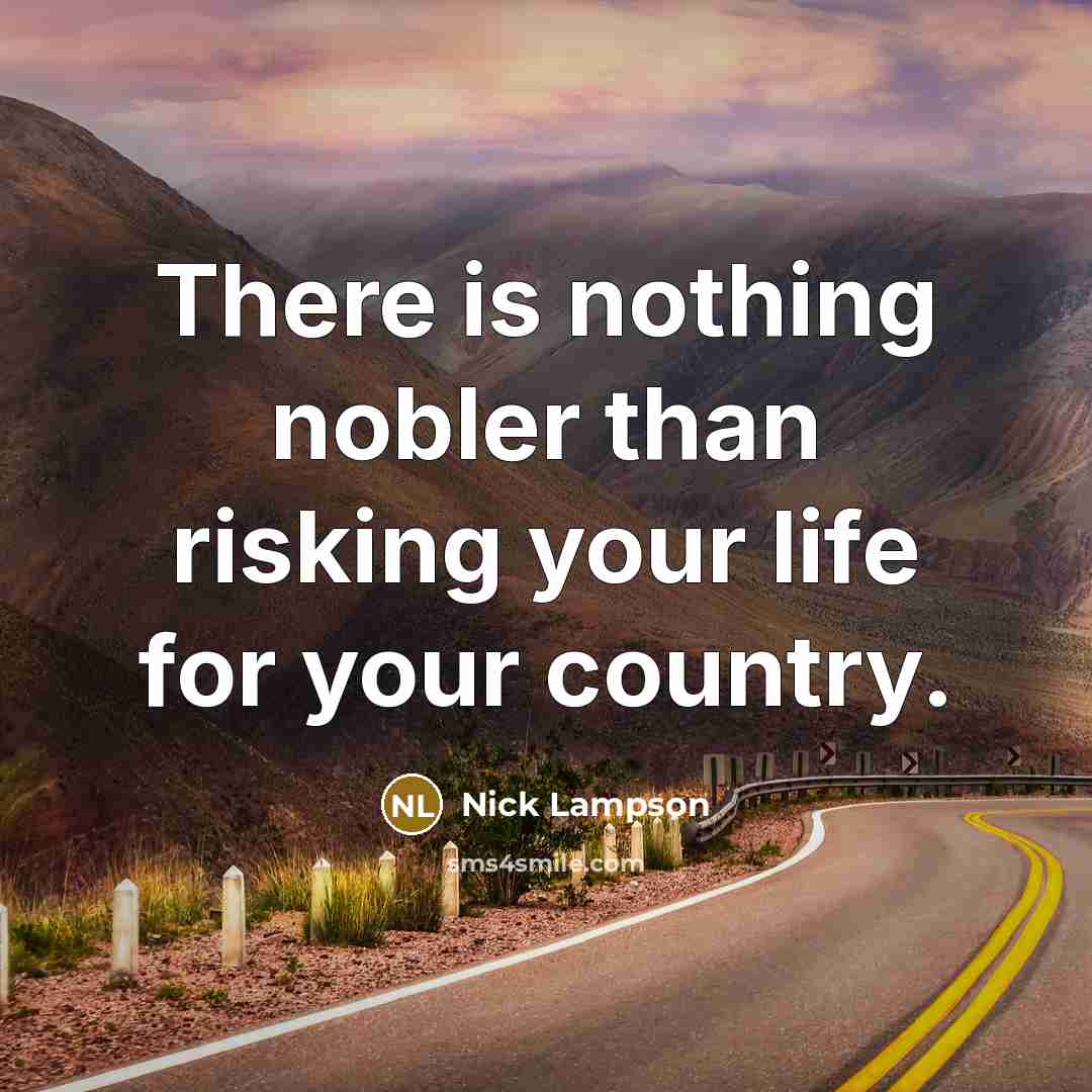 “There is nothing nobler than risking your life for your…” quote by Nick Lampson