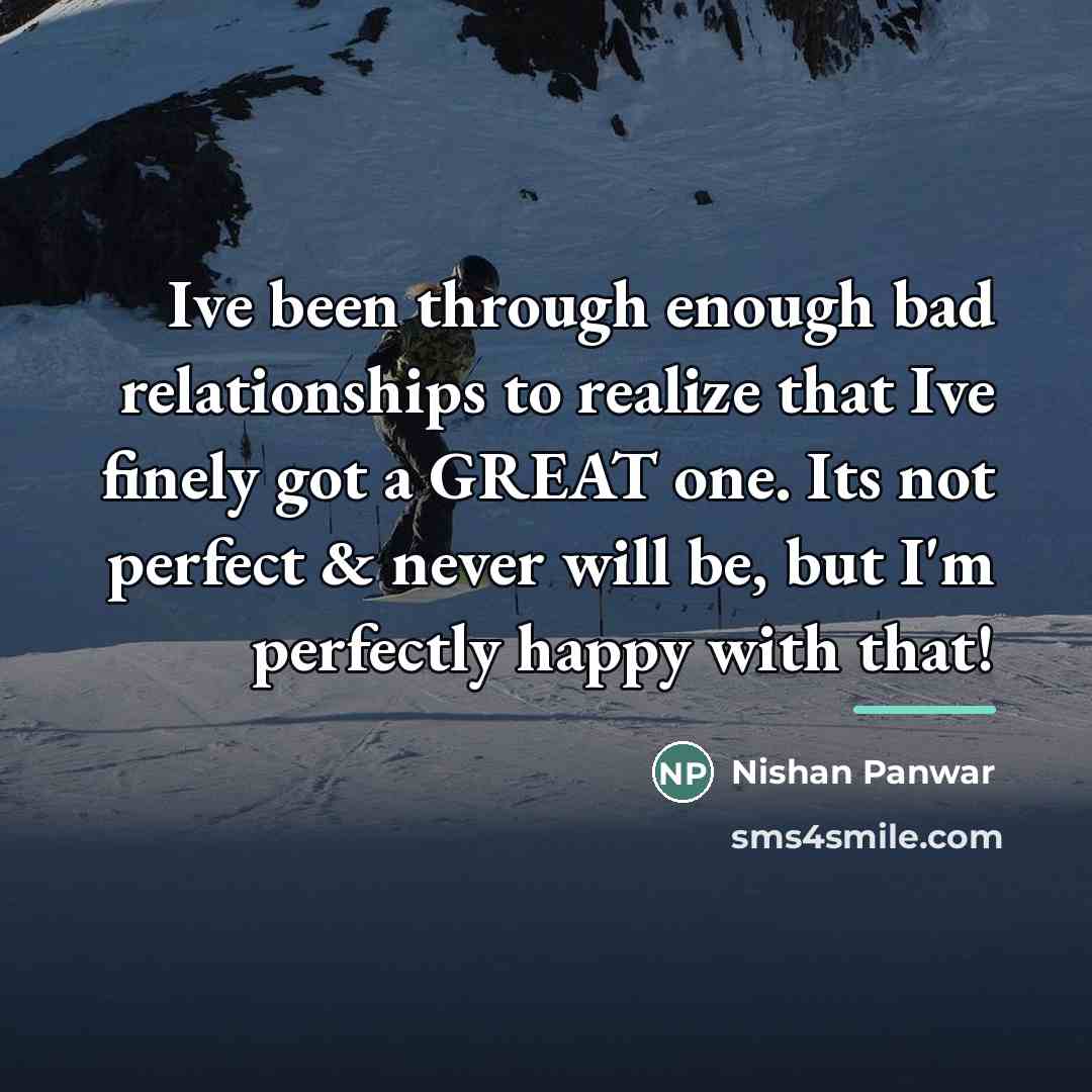 “Ive been through enough bad relationships to realize that Ive…” quote by Nishan Panwar