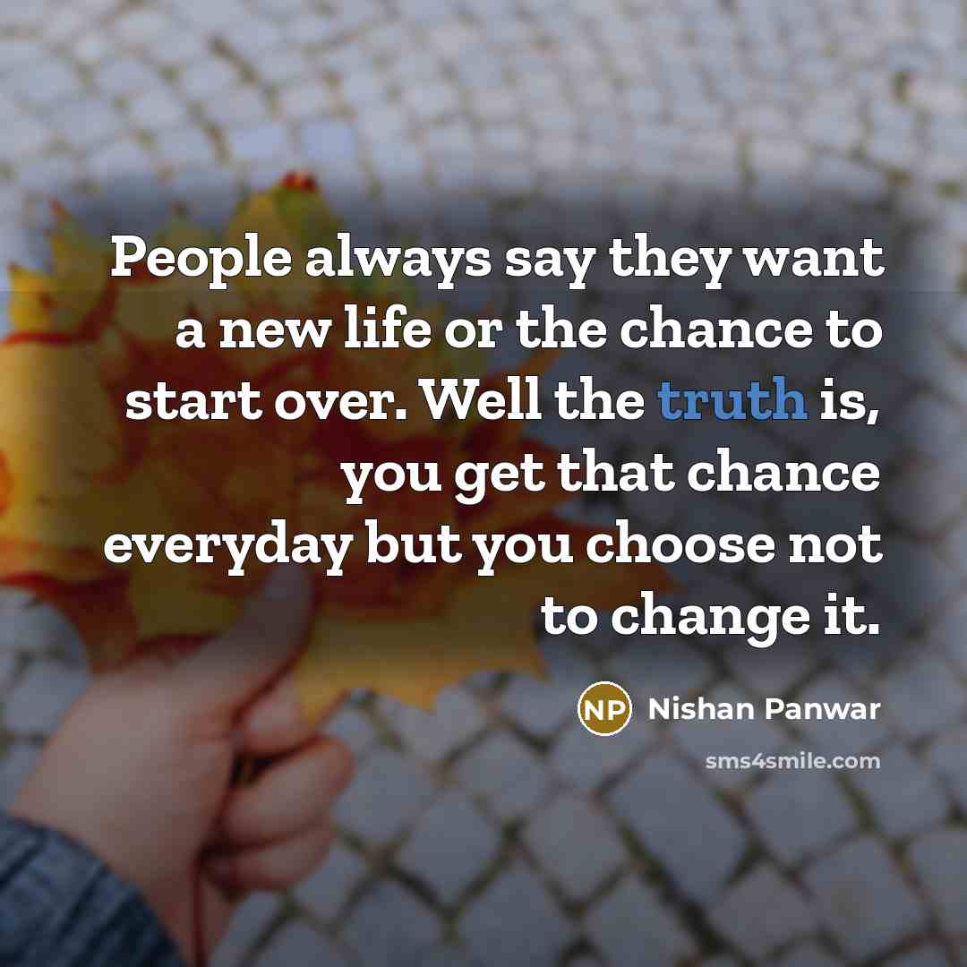 “People always say they want a new life or the…” quote by Nishan Panwar