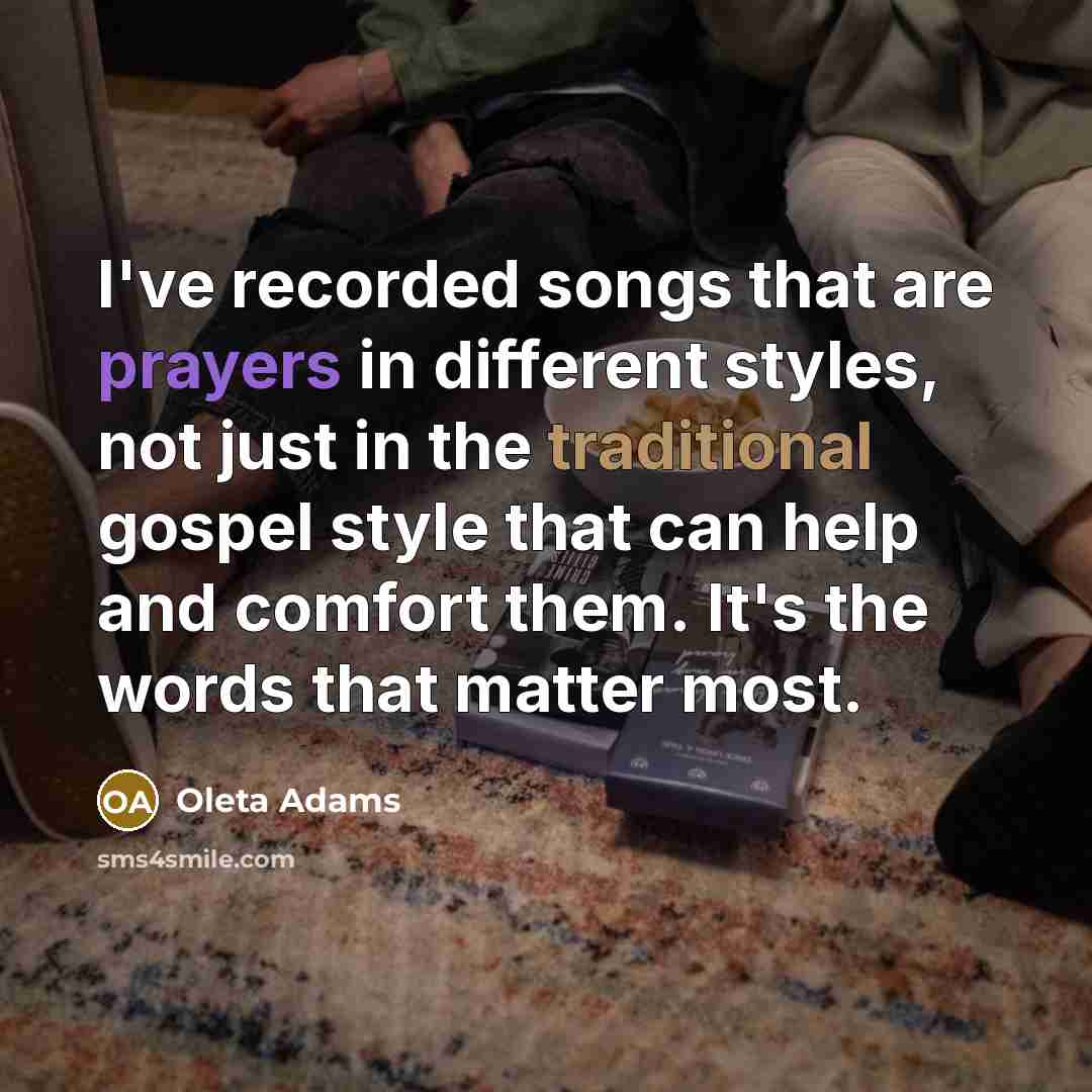 “I've recorded songs that are prayers in different styles, not…” quote by Oleta Adams
