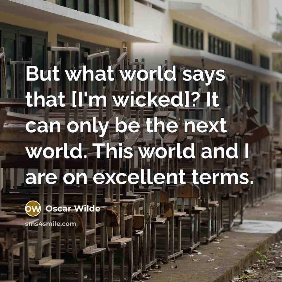 “But what world says that [I'm wicked]? It can only…” quote by Oscar Wilde