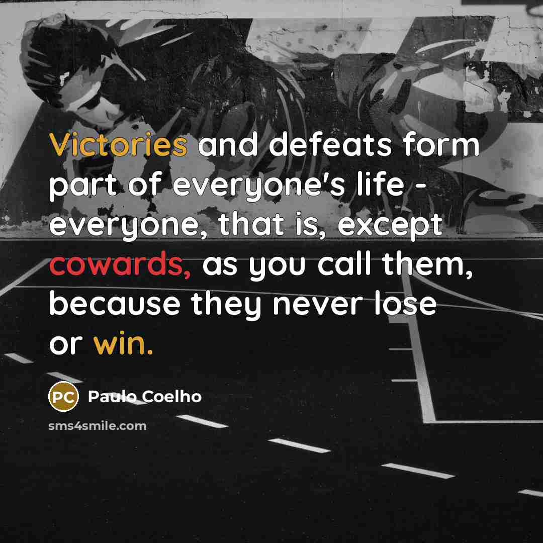 “Victories and defeats form part of everyone's life - everyone,…” quote by Paulo Coelho