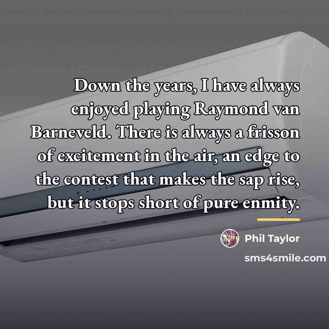 “Down the years, I have always enjoyed playing Raymond van…” quote by Phil Taylor