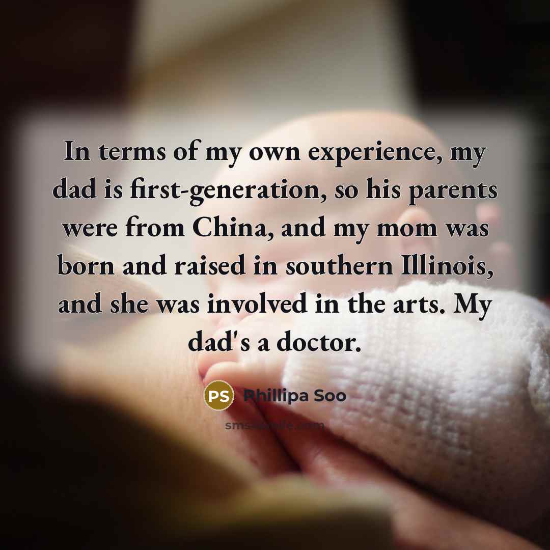 “In terms of my own experience, my dad is first-generation,…” quote by Phillipa Soo