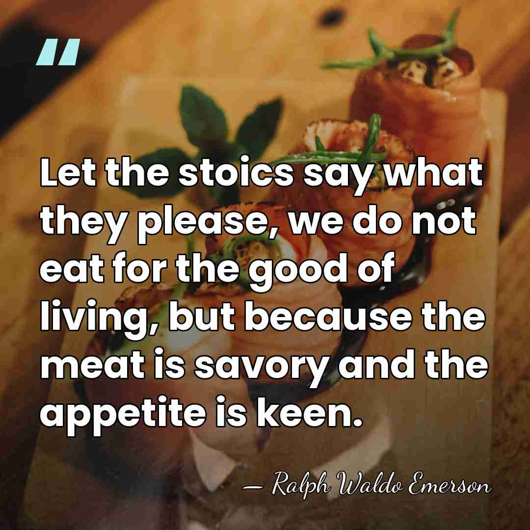 Let the stoics say what they please, we do not eat for&hellip; - Ralph Waldo Emerson