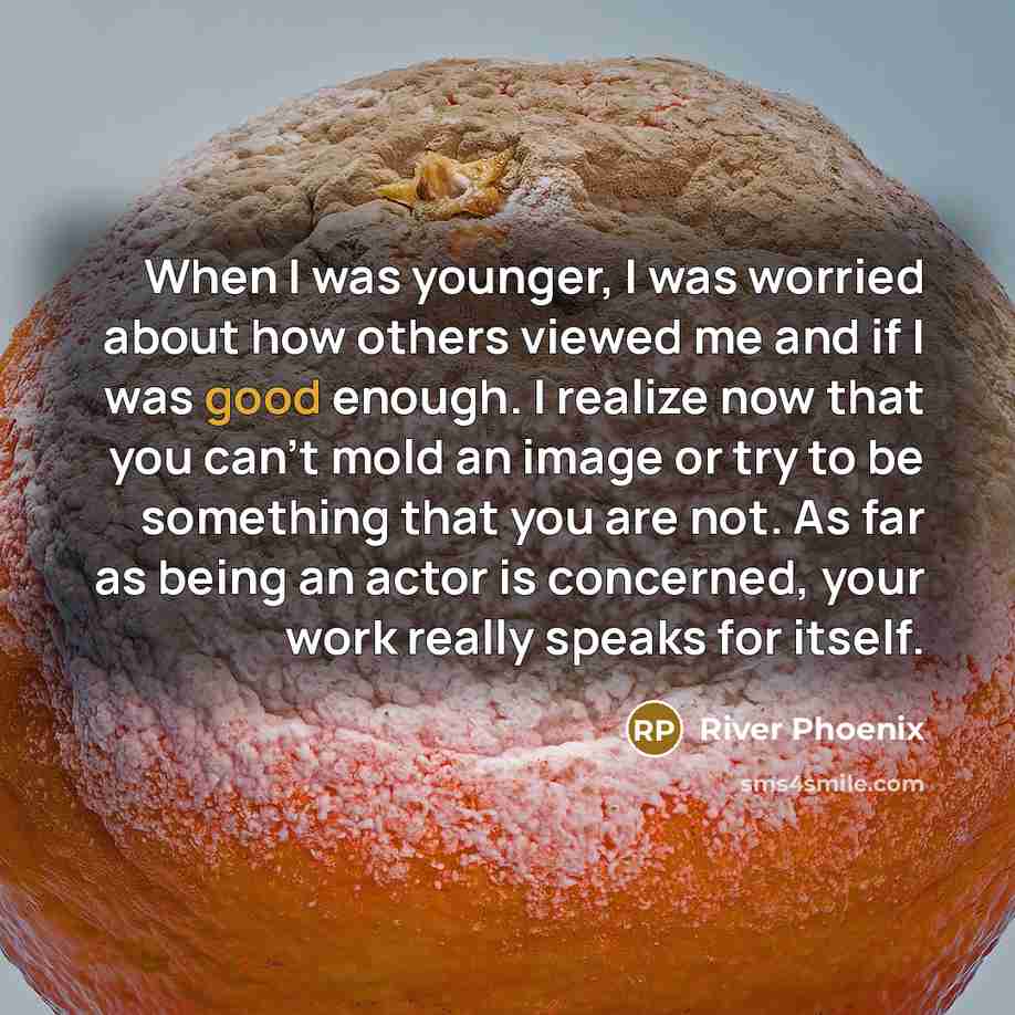 “When I was younger, I was worried about how others…” quote by River Phoenix