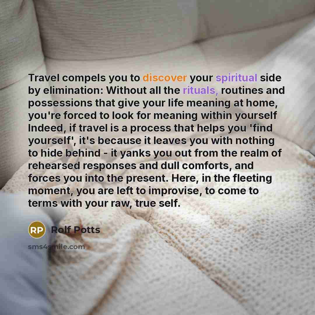 “Travel compels you to discover your spiritual side by elimination:…” quote by Rolf Potts