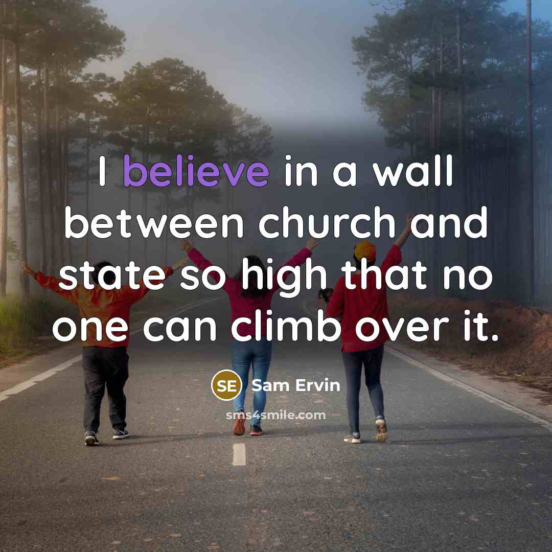 “I believe in a wall between church and state so…” quote by Sam Ervin