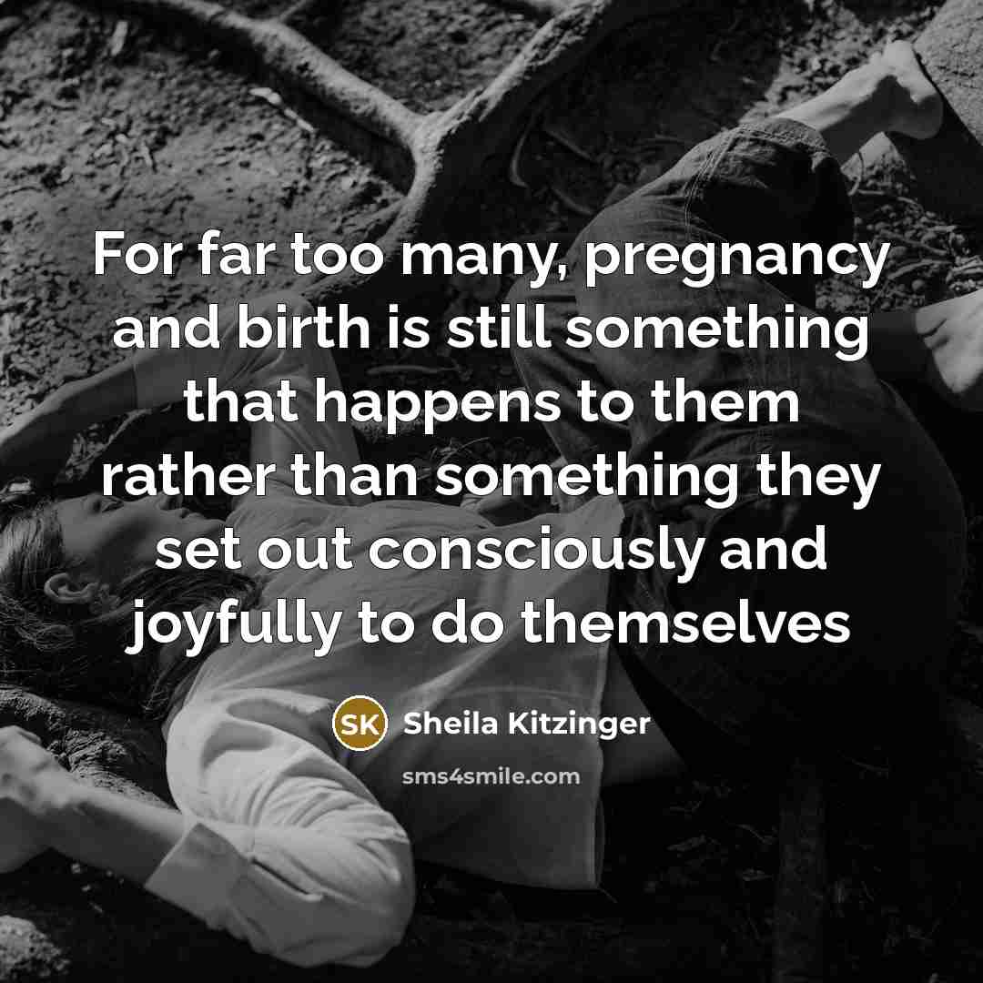 “For far too many, pregnancy and birth is still something…” quote by Sheila Kitzinger