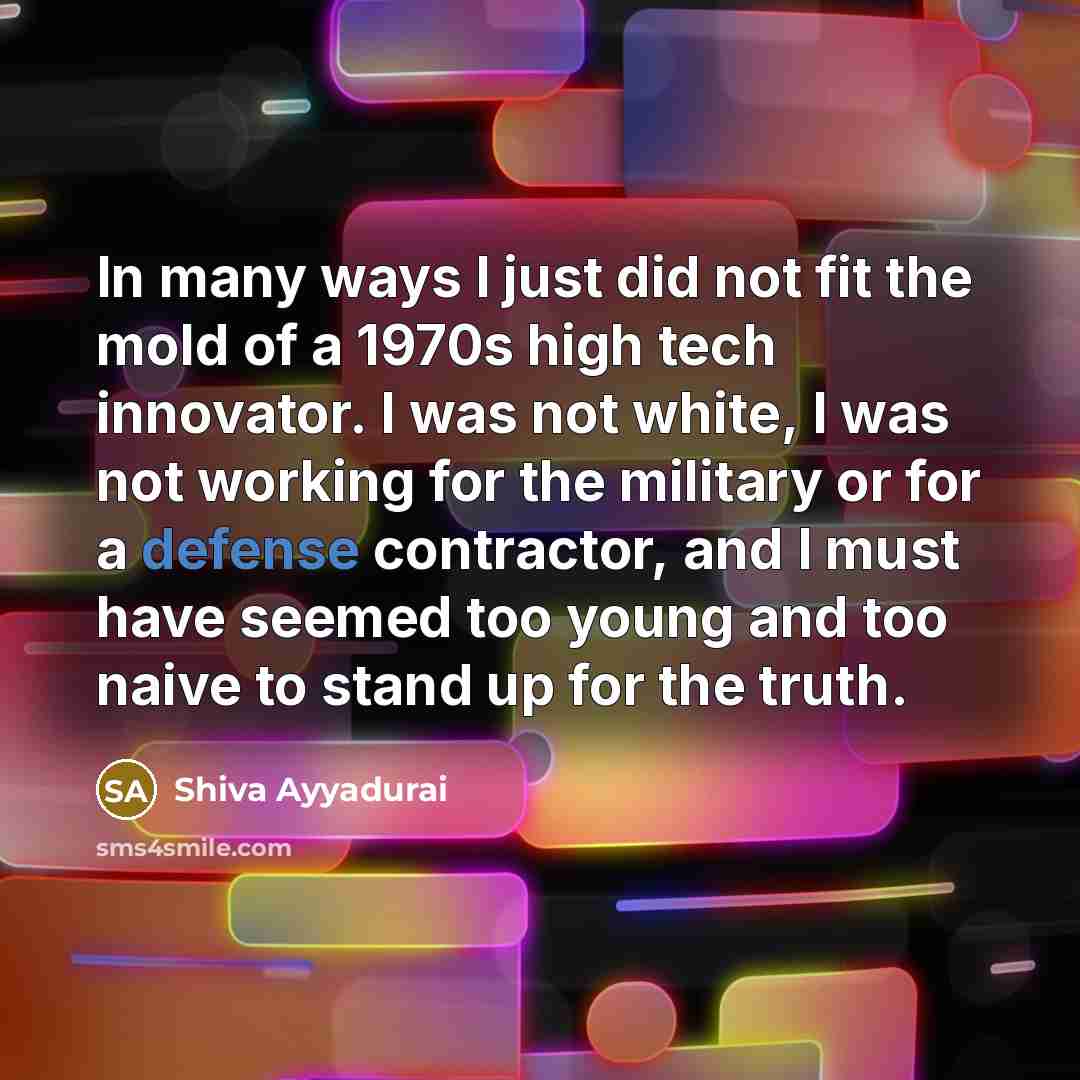 “In many ways I just did not fit the mold…” quote by Shiva Ayyadurai