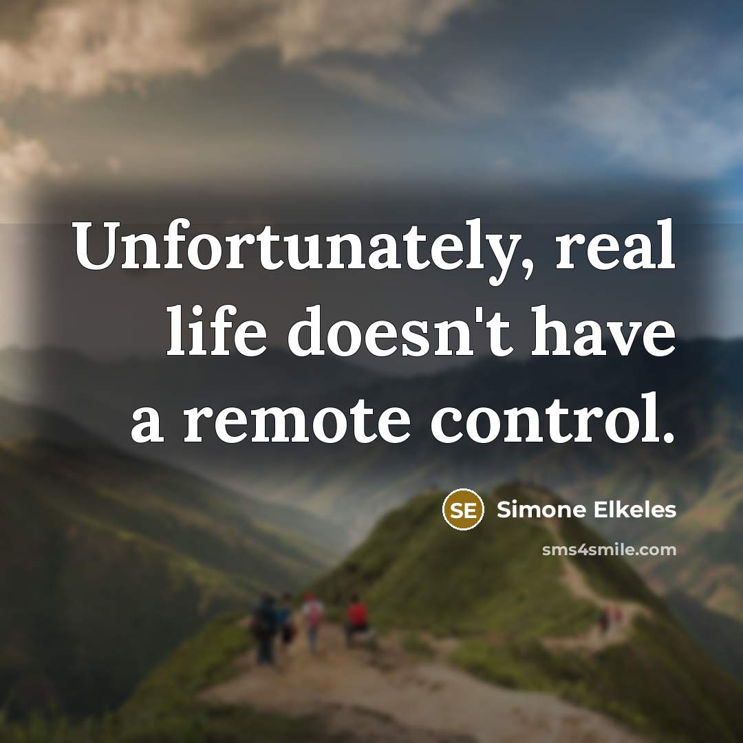 “Unfortunately, real life doesn't have a remote control.…” quote by Simone Elkeles