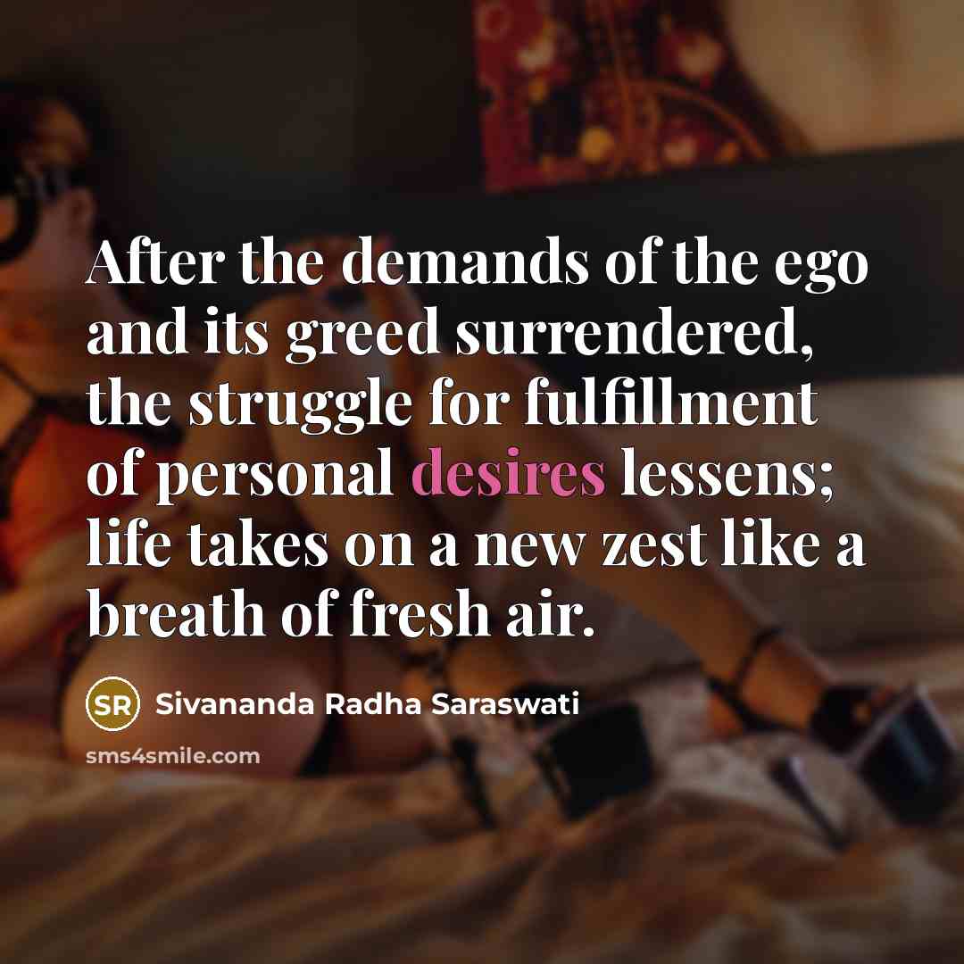 “After the demands of the ego and its greed surrendered,…” quote by Sivananda Radha Saraswati